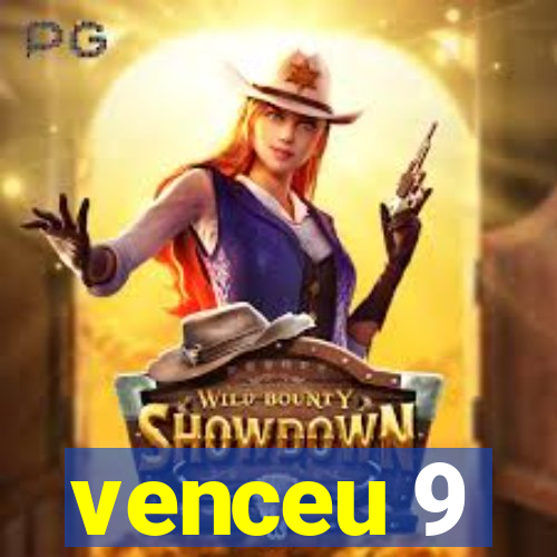 venceu 9